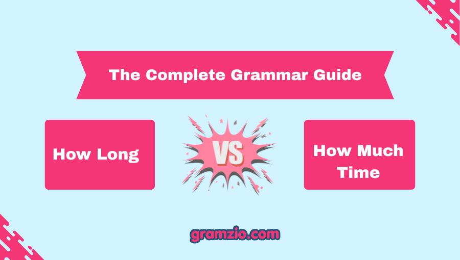 How Long vs How Much Time