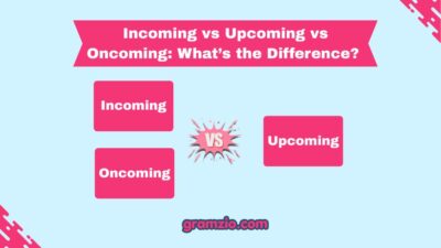 Incoming vs Upcoming vs Oncoming