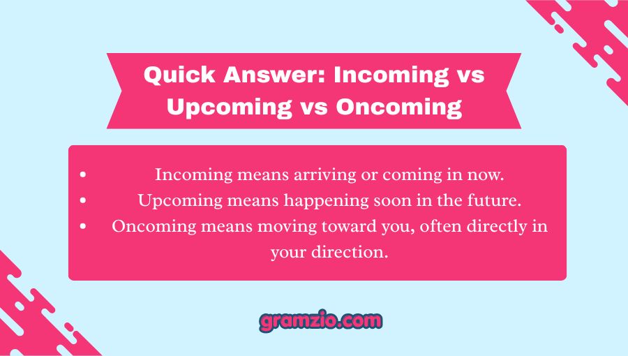 Incoming vs Upcoming vs Oncoming