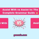 Assist With vs Assist In