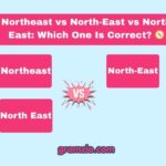 Northeast vs North-East vs North East