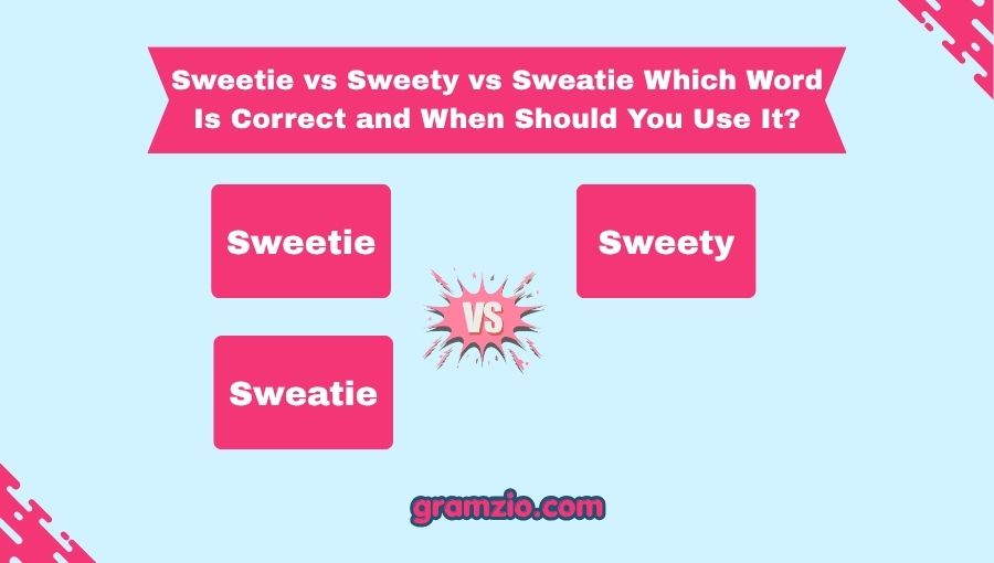 Sweetie vs Sweety vs Sweatie