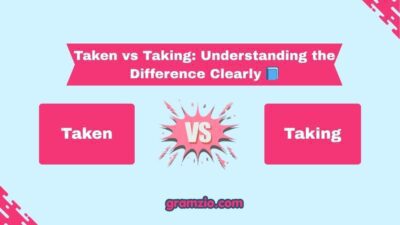 Taken vs Taking