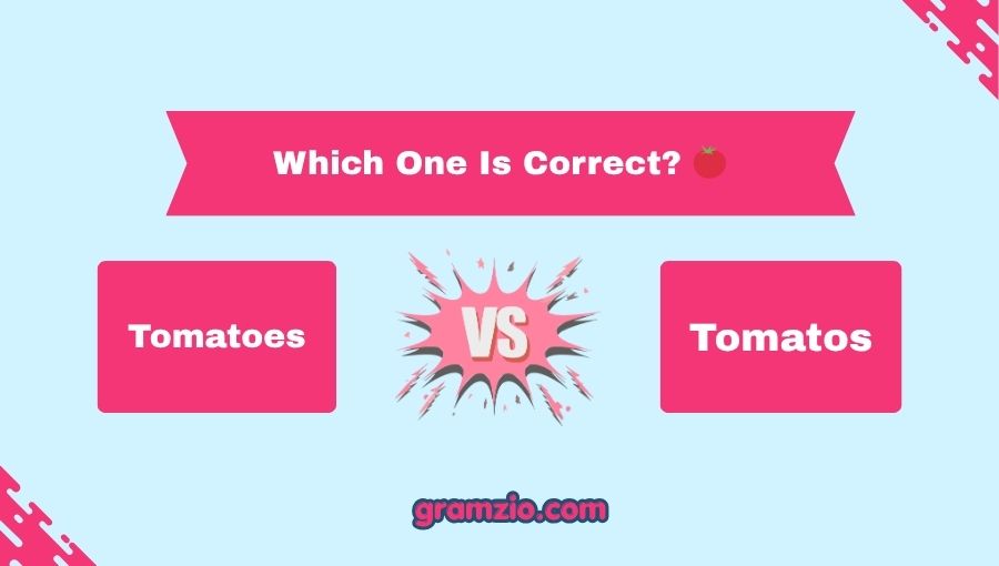 Tomatoes or Tomatos